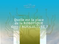 Cycle agriculture connectée : Quelle est la place de la robotique dans l’agriculture ?. Le vendredi 13 décembre 2019 à Chalon sur Saône. Saone-et-Loire.  09H00